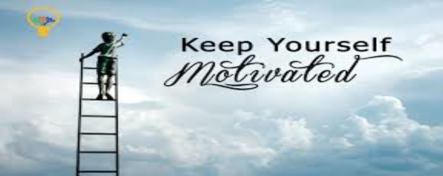 How do you keep yourself motivated?