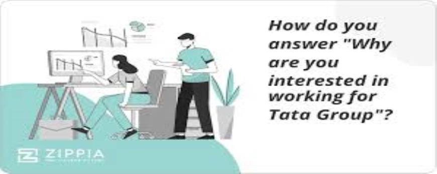 Why are you interested in working specifically for Tata Group?